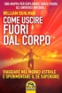 Come Uscire Fuori dal Corpo - Viagg...