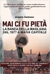 Mai ci fu piet. La vera storia del...