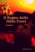 Il Regno delle Mille Torri volume 1