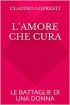 LAMORE CHE CURA: LE BATTAGLIE DI U...