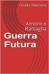 Guerra Futura - Amore e Battaglia