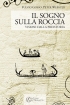 Il sogno sulla roccia. Visioni dalla preistoria