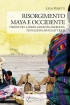 Risorgimento Maya e Occidente....