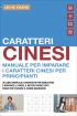 Caratteri Cinesi: Manuale per Impar...