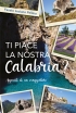 Ti piace la nostra Calabria? Appunt...