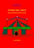 Storia del Circo. Dall'antico Egitto a oggi