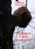 Conosco il mio assassino?